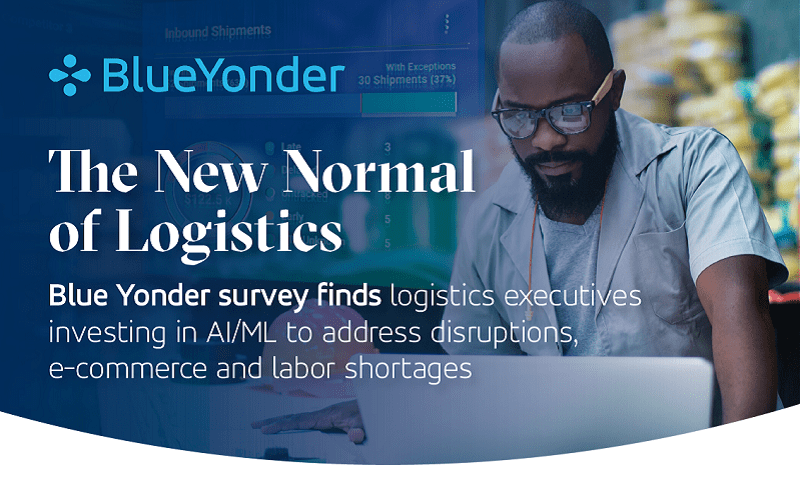 Logistics Executives Investing in AI/ML to Address Disruptions, E-Commerce and Labor Shortages, According to Blue Yonder Survey