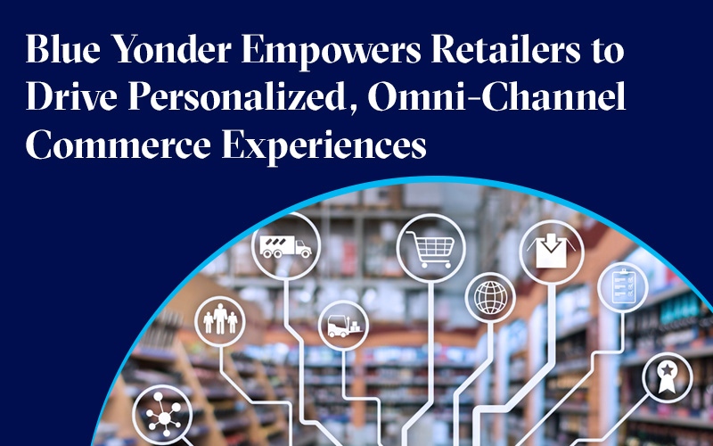 Blue Yonder confère aux distributeurs la possibilité de créer des expériences commerciales personnalisées et omnicanales