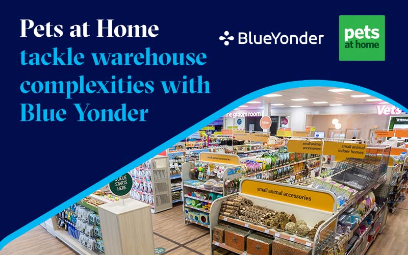 Pets at Home Upgrades Warehousing Capabilities with Blue Yonder
