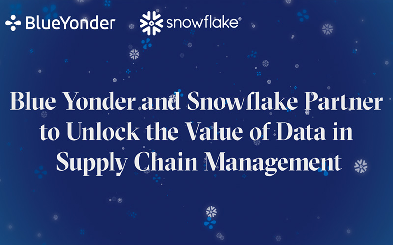Blue Yonder and Snowflake Partner to Unlock Value of Data in Supply Chain Management