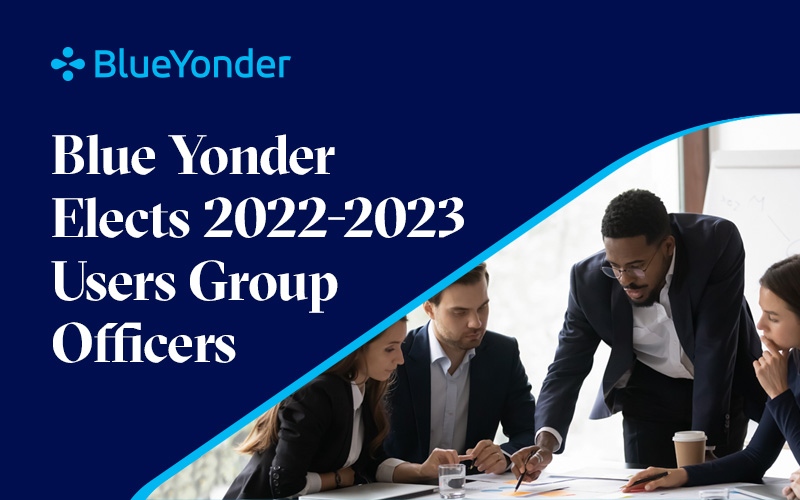 Blue Yonder Elects 2022-2023 Users Group Officers Elevating the Voice of the Customer