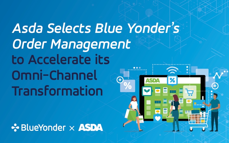 Asda Selects Blue Yonder’s Order Management to Accelerate its Omni-Channel Transformation