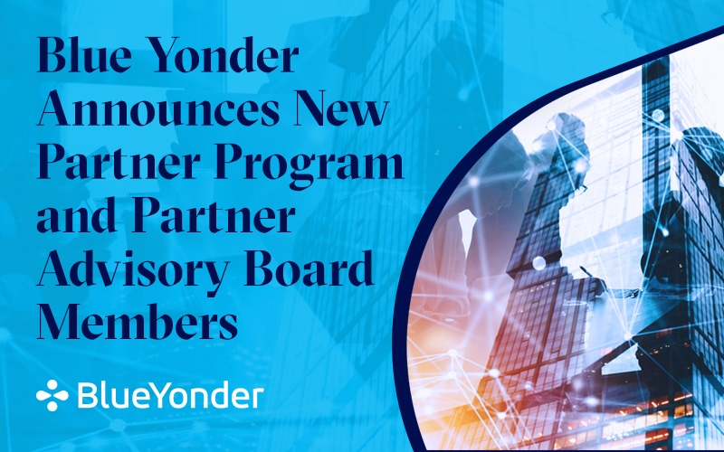 Blue Yonder Announces PartnerFirst, Its New Partner Program, and New Partner Advisory Board Members