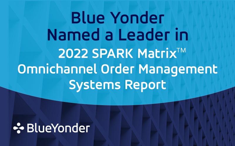 Blue Yonder Positioned as the Leader in the 2022 SPARK Matrix for Omnichannel Order Management Systems (OMS) by Quadrant Knowledge Solutions