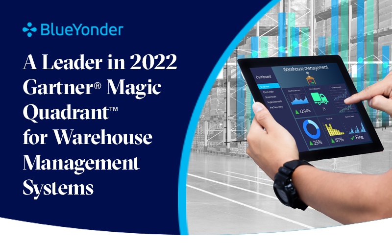Blue Yonder Named a Leader in the 2022 Gartner<sup>®</sup> Magic Quadrant™ for Warehouse Management Systems Report