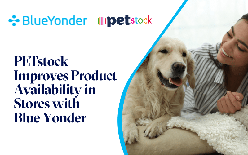 PETstock Improves Product Availability in Stores with Blue Yonder