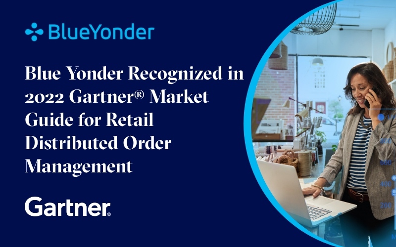 Blue Yonder Recognized in the 2022 Gartner® Market Guide for Retail Distributed Order Management Systems