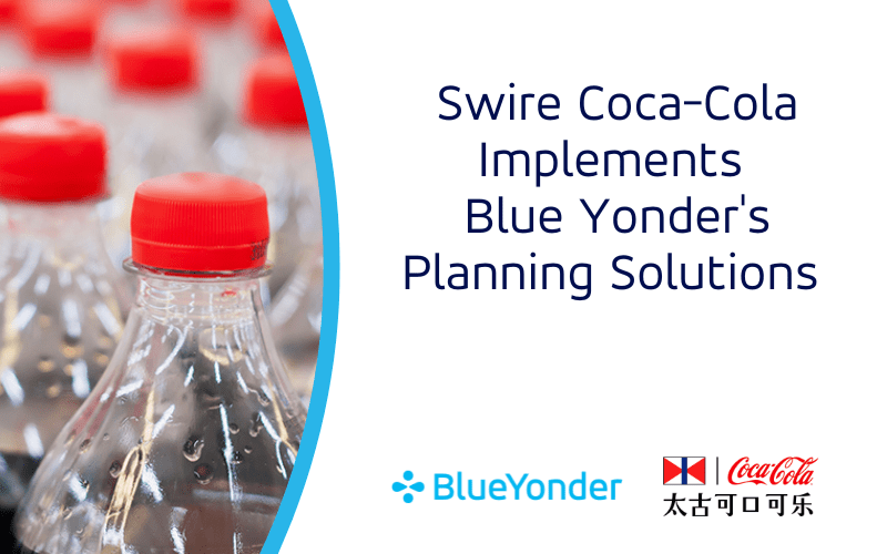 Swire Coca-Cola Implemented Blue Yonder's Planning Solutions and Has  Achieved Improved Forecasting Accuracy and Quicker