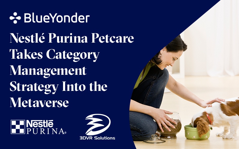 <strong>Nestlé Purina Petcare intègre sa stratégie de category manaement dans le métavers avec Blue Yonder et 3DVR Solutions</strong>