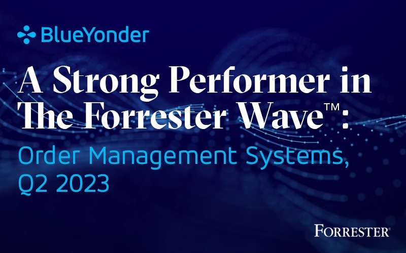 <strong>Blue Yonder Named a Strong Performer by Analyst Firm in Order Management Research Report</strong>