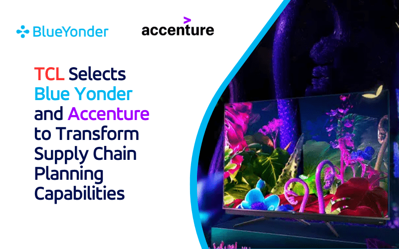 <strong>TCL Selects Blue Yonder and Accenture to Transform Supply Chain Planning Capabilities</strong>