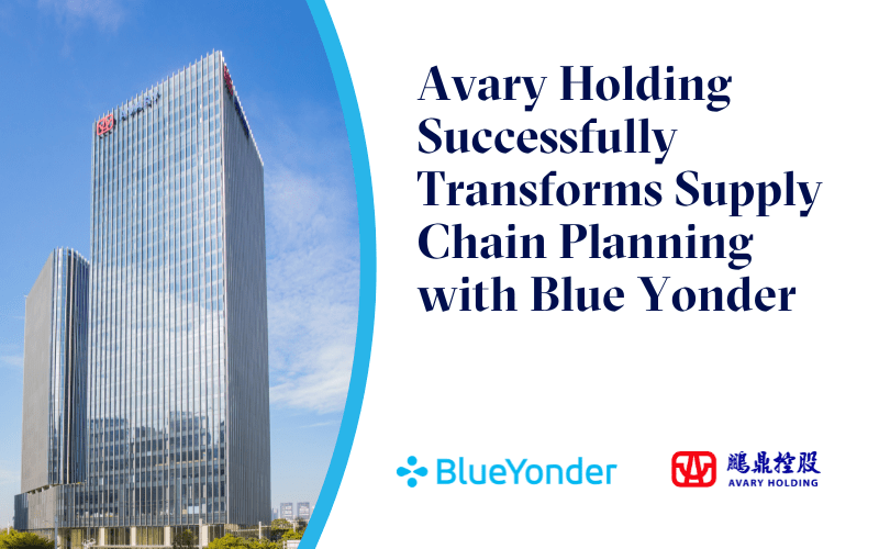 Avary Holding Successfully Transforms Supply Chain Planning with Blue Yonder